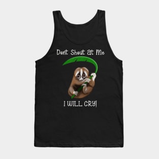 Don't Shout at me. I Will cry - white text Tank Top